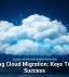 Navigating Cloud Migration: Keys To Smooth Success